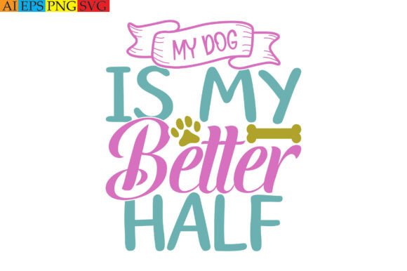 My Dog is My Better Half