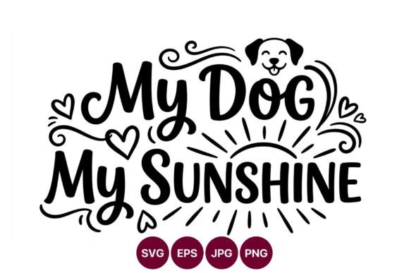 My Dog My Sunshine Phrase Vector Art Review